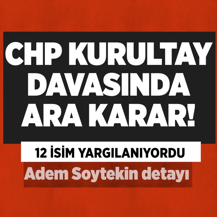 CHP Kurultay davasında ara karar!