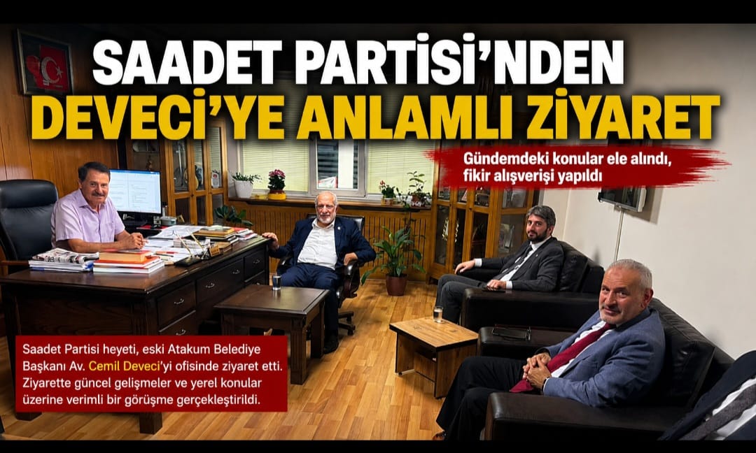 SAADET PARTİSİ HEYETİNDEN CEMİL DEVECİ'YE ANLAMLI ZİYARET